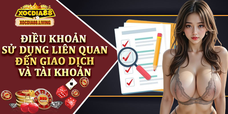 Điều Khoản Sử Dụng Liên Quan Đến Giao Dịch Và Tài Khoản
