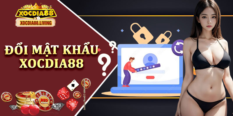 Đổi Mật Khẩu Xocdia88