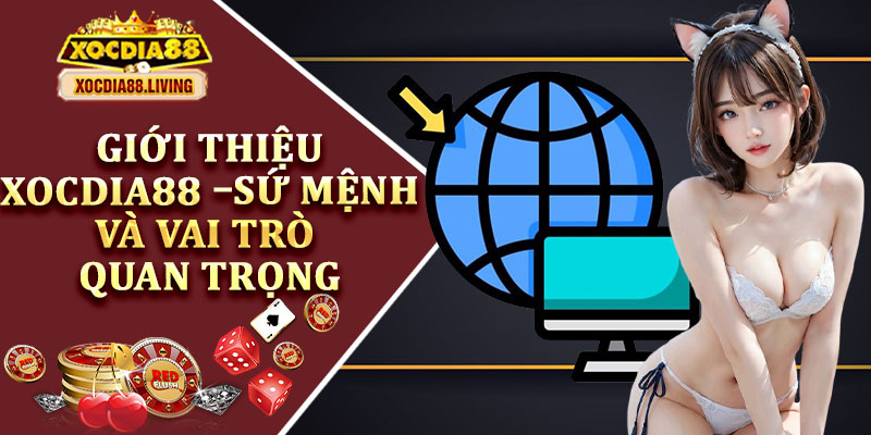 Giới Thiệu Xocdia88 – Sứ Mệnh và Vai Trò Quan Trọng